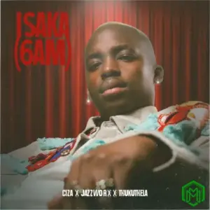 Ciza – Isaka II (6am) ft. Omah Lay, Tems, Jazzworx, Thukuthela, Lekaa Beats