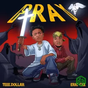 Teee Dollar – Pray ft. Eric Cee