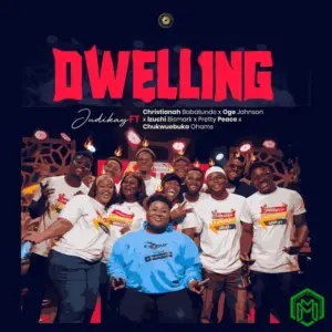 Judikay – Dwelling ft. Christianah Babatunde, Oge Johnson, Izuchi Bismark, Pretty Peace, Chukwuebuka Ohams