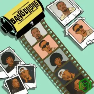 Cooper SA & Scotts Maphuma – Bangdlisile ft. Mbuxx, Shaunmusiq & 2woshort