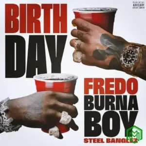 Fredo – Birthday Ft. Burna Boy & Steel Banglez