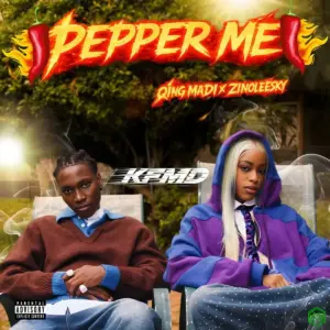 Pepper Me audio by KFMD, Qing Madi feat. Zinoleesky
