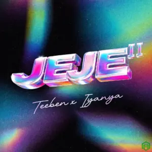 JEJE II audio by Teeben feat. Iyanya