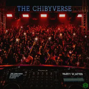The Chibyverse, Easyscope – Party Scatter ft. DJ Voyst, LadiPoe