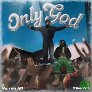 Only God audio by Victor AD feat. Timaya