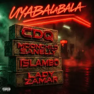 CDQ – UYABALABALA ft. Moonchild Sanelly, Islambo & Lady Zamar