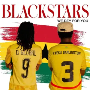 Blackstars (We Dey for You) audio by D Global feat. Kweku Darlington