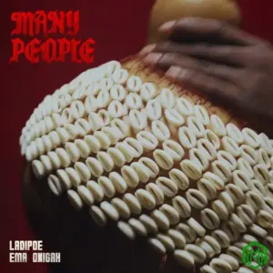 LADIPOE – Many People ft. Ema Onigah
