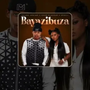 Naledi Aphiwe – Bayazibuza ft. Goon Flavour & Spikili