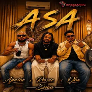 ASA audio by Rexxie feat. Sonia, O6a and Ajuvibez
