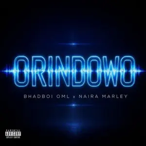 Bhadboi OML – Orindowo ft. Naira Marley