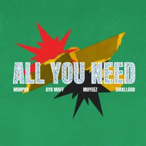 MURPHY, Ayo Maff, Muyeez, Smallgod – All You Need