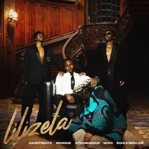Lilizela audio by Sandy6eats feat. NOEX, Buhle Ndalow, Ntaxmu6iQue and ManQue