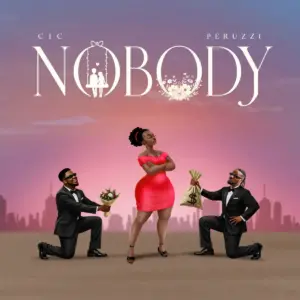 C.I.C – Nobody ft. Peruzzi